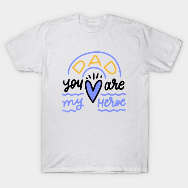 Dad! you are my hero T-Shirt by This is store